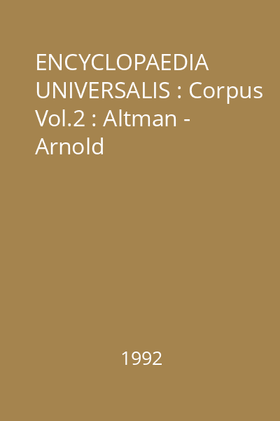 ENCYCLOPAEDIA UNIVERSALIS : Corpus Vol.2 : Altman - Arnold