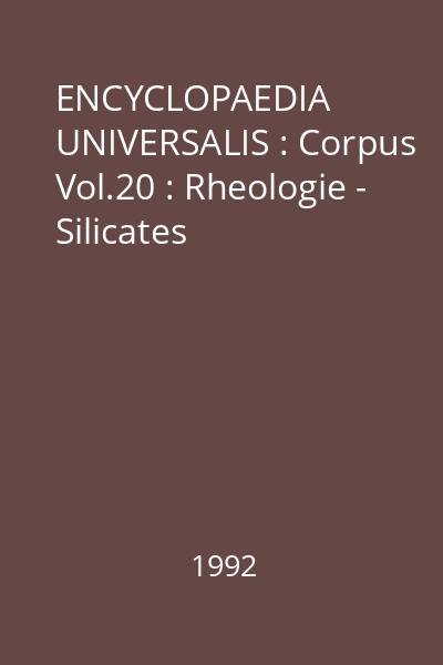 ENCYCLOPAEDIA UNIVERSALIS : Corpus Vol.20 : Rheologie - Silicates