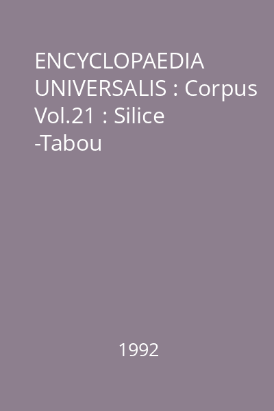 ENCYCLOPAEDIA UNIVERSALIS : Corpus Vol.21 : Silice -Tabou