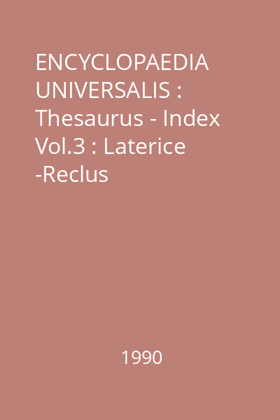 ENCYCLOPAEDIA UNIVERSALIS : Thesaurus - Index Vol.3 : Laterice -Reclus