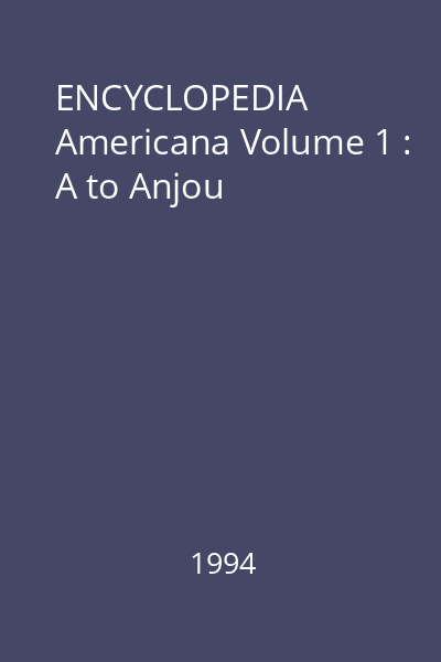 ENCYCLOPEDIA Americana Volume 1 : A to Anjou