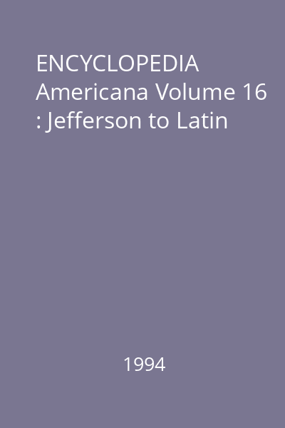 ENCYCLOPEDIA Americana Volume 16 : Jefferson to Latin