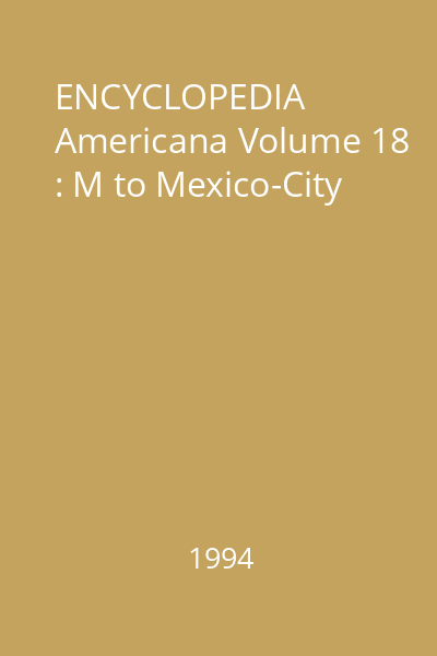 ENCYCLOPEDIA Americana Volume 18 : M to Mexico-City