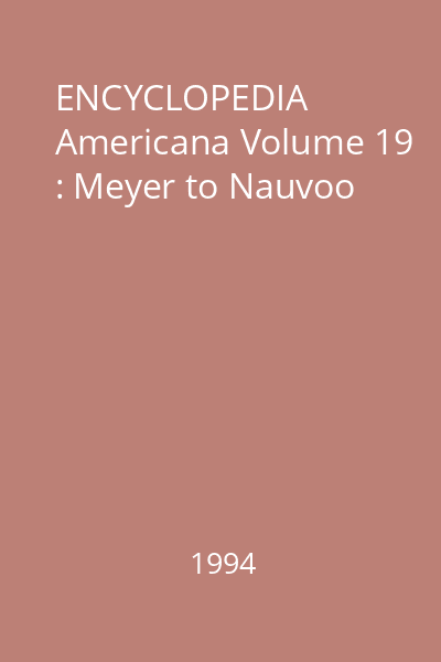 ENCYCLOPEDIA Americana Volume 19 : Meyer to Nauvoo