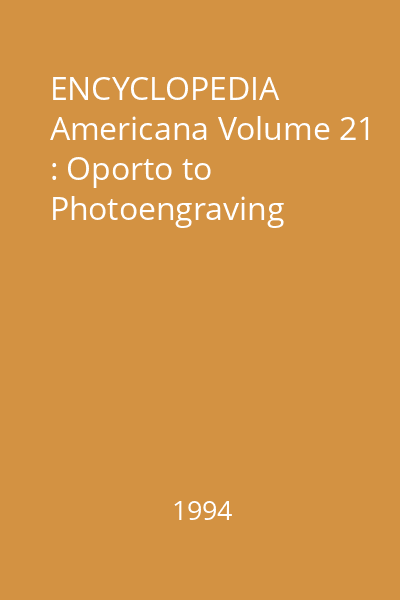 ENCYCLOPEDIA Americana Volume 21 : Oporto to Photoengraving