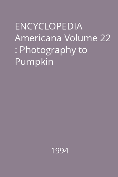 ENCYCLOPEDIA Americana Volume 22 : Photography to Pumpkin