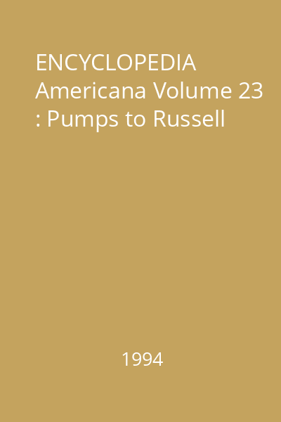 ENCYCLOPEDIA Americana Volume 23 : Pumps to Russell