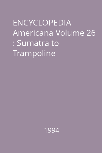 ENCYCLOPEDIA Americana Volume 26 : Sumatra to Trampoline