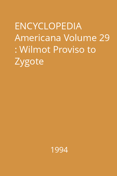 ENCYCLOPEDIA Americana Volume 29 : Wilmot Proviso to Zygote