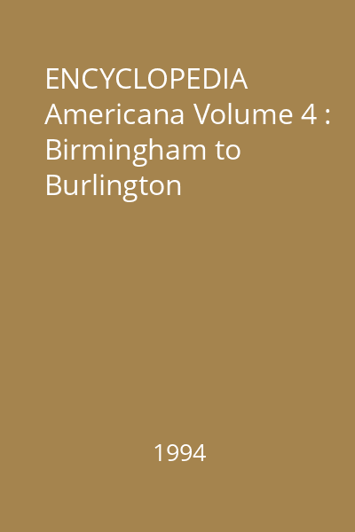 ENCYCLOPEDIA Americana Volume 4 : Birmingham to Burlington