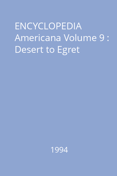 ENCYCLOPEDIA Americana Volume 9 : Desert to Egret