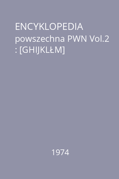 ENCYKLOPEDIA powszechna PWN Vol.2 : [GHIJKLŁM]