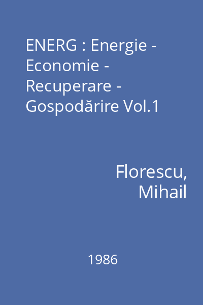 ENERG : Energie - Economie - Recuperare - Gospodărire Vol.1