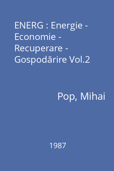 ENERG : Energie - Economie - Recuperare - Gospodărire Vol.2