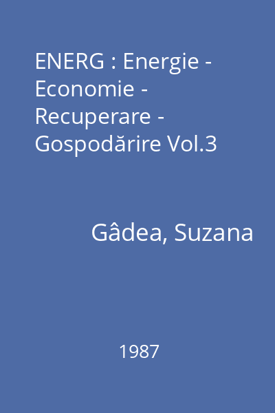 ENERG : Energie - Economie - Recuperare - Gospodărire Vol.3