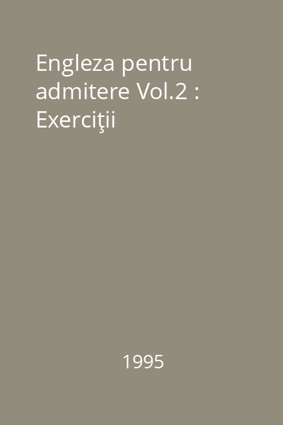 Engleza pentru admitere Vol.2 : Exerciţii