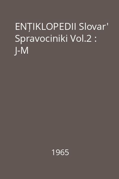 ENȚIKLOPEDII Slovar' Spravociniki Vol.2 : J-M