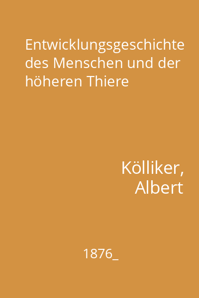 Entwicklungsgeschichte des Menschen und der höheren Thiere