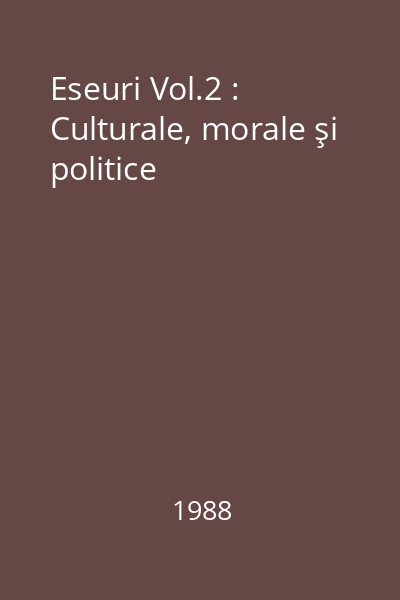 Eseuri Vol.2 : Culturale, morale şi politice