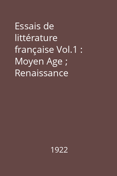 Essais de littérature française Vol.1 : Moyen Age ; Renaissance