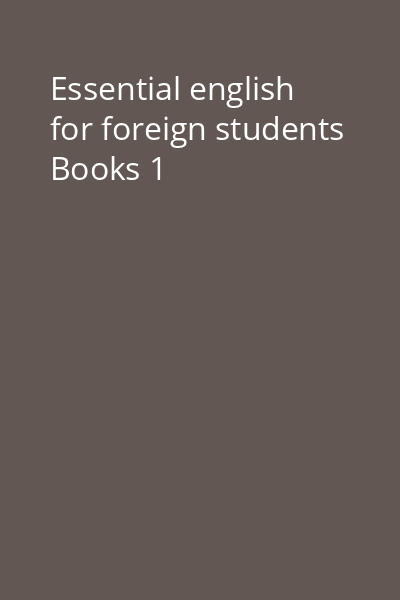 Essential english for foreign students Books 1