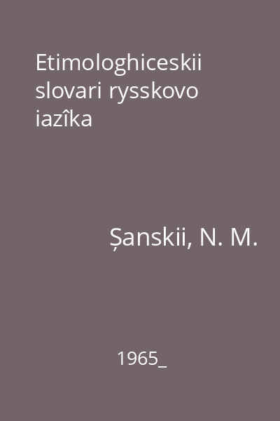 Etimologhiceskii slovari rysskovo iazîka