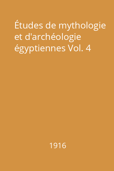 Études de mythologie et d'archéologie égyptiennes Vol. 4