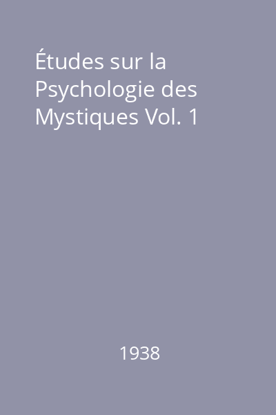 Études sur la Psychologie des Mystiques Vol. 1