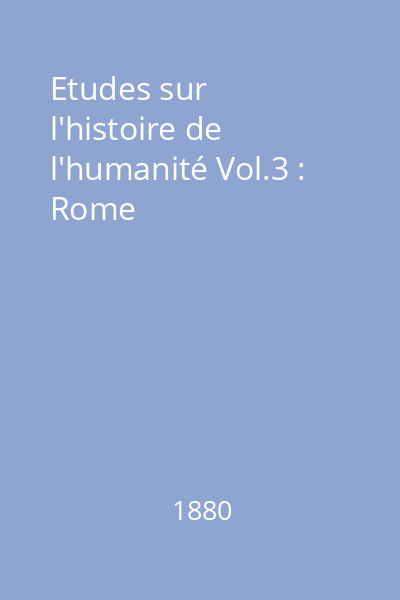 Etudes sur l'histoire de l'humanité Vol.3 : Rome