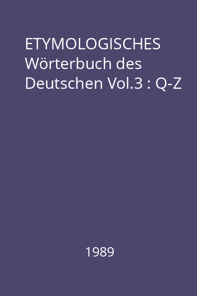 ETYMOLOGISCHES Wörterbuch des Deutschen Vol.3 : Q-Z