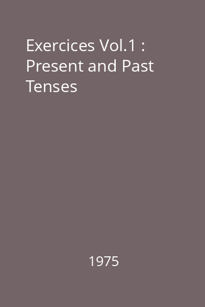 Exercices Vol.1 : Present and Past Tenses