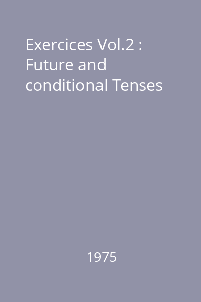 Exercices Vol.2 : Future and conditional Tenses