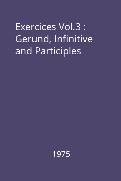 Exercices Vol.3 : Gerund, Infinitive and Participles