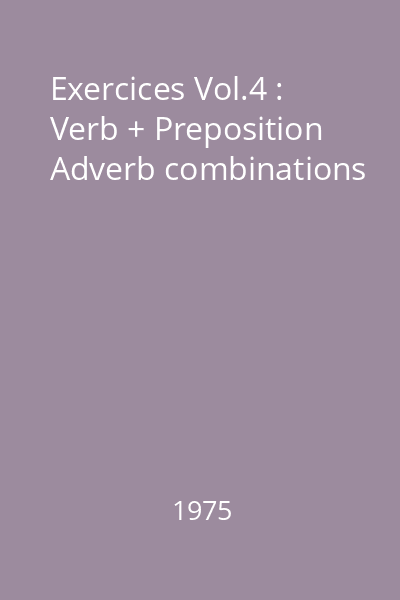 Exercices Vol.4 : Verb + Preposition Adverb combinations