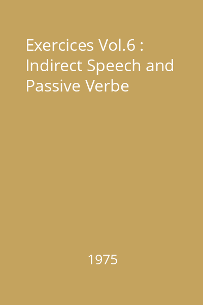 Exercices Vol.6 : Indirect Speech and Passive Verbe