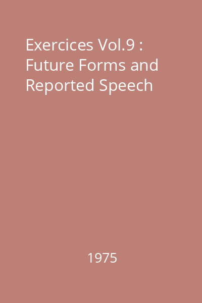 Exercices Vol.9 : Future Forms and Reported Speech