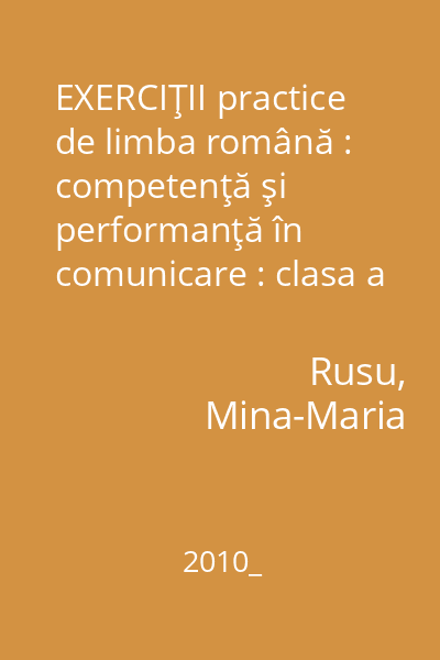 EXERCIŢII practice de limba română : competenţă şi performanţă în comunicare : clasa a 7-a