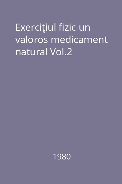 Exerciţiul fizic un valoros medicament natural Vol.2