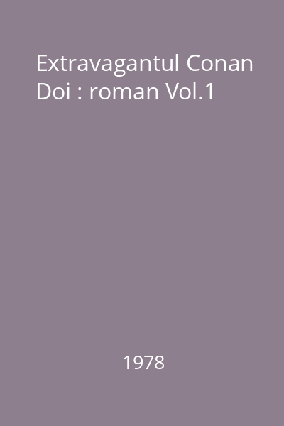 Extravagantul Conan Doi : roman Vol.1