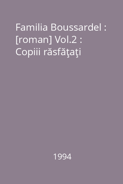 Familia Boussardel : [roman] Vol.2 : Copiii răsfăţaţi