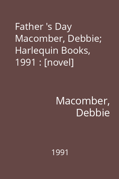 Father 's Day   Macomber, Debbie; Harlequin Books, 1991 : [novel]