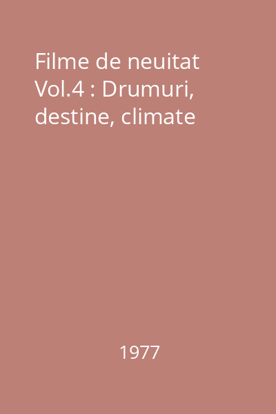 Filme de neuitat Vol.4 : Drumuri, destine, climate