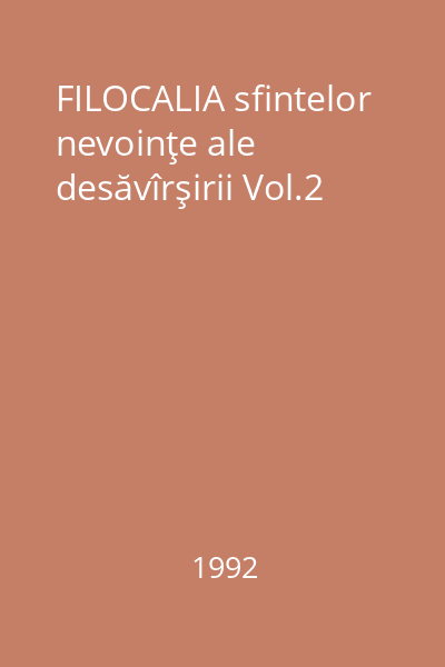 FILOCALIA sfintelor nevoinţe ale desăvîrşirii Vol.2