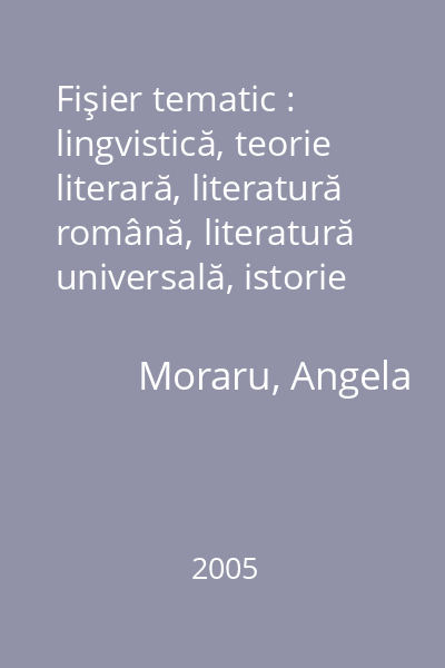 Fişier tematic : lingvistică, teorie literară, literatură română, literatură universală, istorie şi critică literară