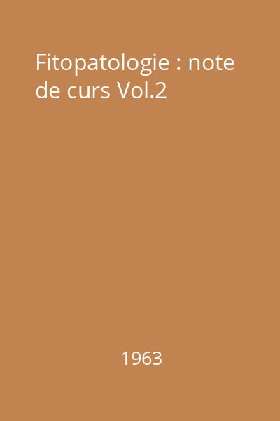 Fitopatologie : note de curs Vol.2