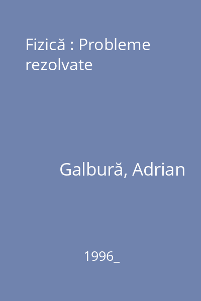 Fizică : Probleme rezolvate : îndrumător metodic