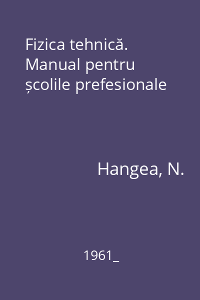 Fizica tehnică. Manual pentru școlile prefesionale