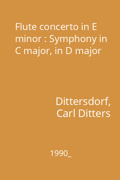 Flute concerto in E minor : Symphony in C major, in D major