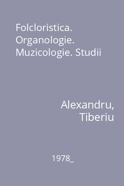 Folcloristica. Organologie. Muzicologie. Studii