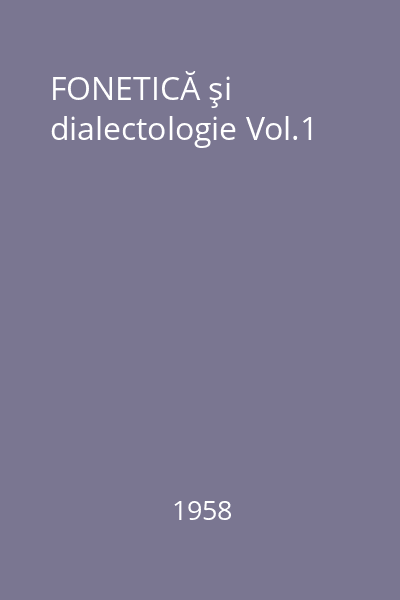 FONETICĂ şi dialectologie Vol.1